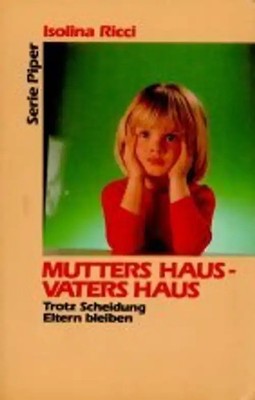 Mutters Haus - Vaters Haus. Trotz Scheidung Eltern bleiben
