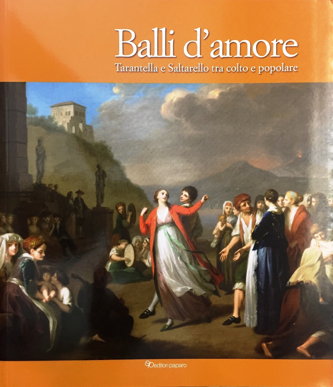 (Folklore) BALLI D'AMORE - TARANTELLA E SALTARELLO TRA COLTO E POPOLARE - Paparo