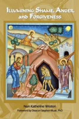 Illumining Shame, Anger, and Forgiveness by Weston, Ma Lmhc, Nun Katherine, B...