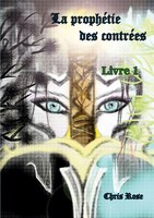 Chris Rose | La ProphéTie Des ContréEs Livre 1 | Taschenbuch | FranzöSisch