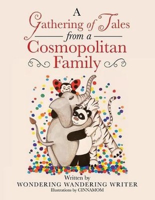 A Gathering of Tales from a Cosmopolitan Family by Wondering Wandering Writer (E
