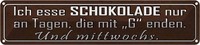 Blechschild 10X46 Cm Ich Esse Schokolade Nur An Tagen Spruch Zitat Deko Geschenk
