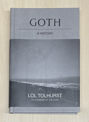 Goth : A History by Lol Tolhurst (2023, Hardcover)