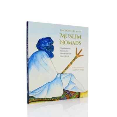 Encounters with Muslim Nomads: The Wandering People who Shaped the Islamic World