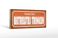 Holzschild Spruch 27X10 Cm Heute Hier Betreutes Trinken Deko Schild Wooden Sign