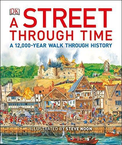 A Street Through Time: A 12,000-Year Walk Through History - Noon, Steve