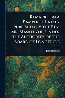 Remarks On A Pamphlet Lately Published By The Rev. Mr.  -  NEW Harrison;John