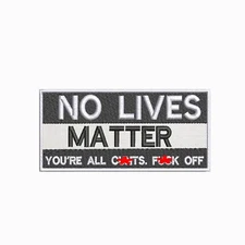 No Lives Matter Patch Embroidered Iron-on Applique Funny Sayings Sarcastic Rude
