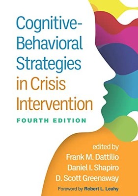 Cognitive-Behavioral Strategies in Crisis Intervention, Fourth Edition by Frank