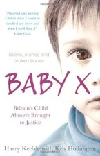 Baby X: Britains Child Abusers Brought to Justice, Keeble, Harry, Used; Good Boo