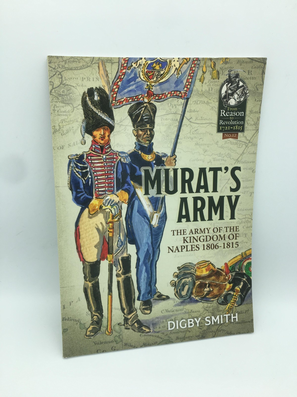 Murat's Army: The Army of the Kingdom of Naples 1806-1815 Smith, Digby 978191239