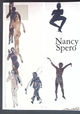 Nancy Spero: Bilder 1958-1990; Bird, Jon, Thomas Kempas und Annelie Pohlen: