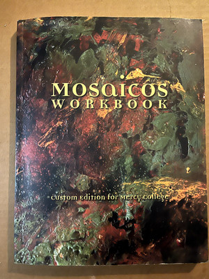 Mosaicos Workbook custom ed. for Mercy College 2002 Pearson Hall 