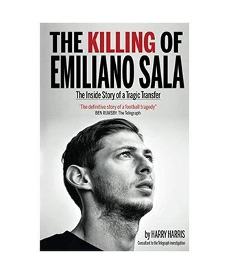 The Killing of Emiliano Sala: The Inside Story of the Tragic Transfer: The Insid