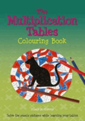 The Multiplication Tables Colouring Book : Solve the Puzzle Pictu