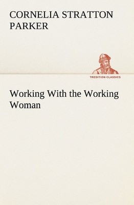 Working With the Working Woman Cornelia Stratton Parker