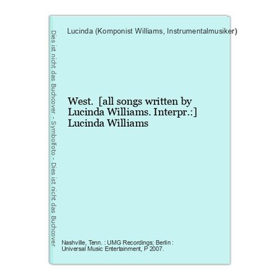 West. [all songs written by Lucinda Williams. Interpr.:] Lucinda Williams 355592