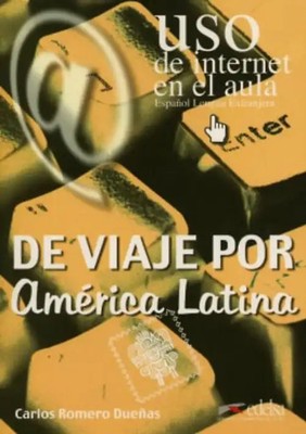 USO De Internet En El Aula: De Viaje Por America Latina (Espagnol) - Romero