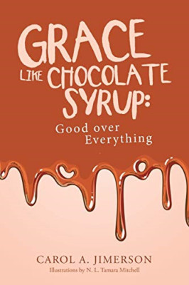 Grace like Chocolate Syrup: Good over Everything -  NEW Carol a Jimerso 2017