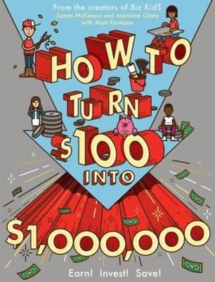 How to Turn $100 Into $1,000,000 : Earn! Invest! Save! Paperback