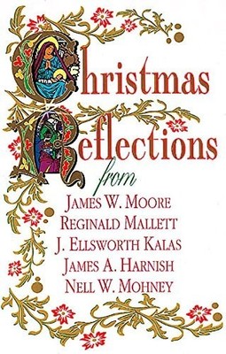 Christmas Reflections: James W. Moore, Reginald Mallett, J. Ellsworth Kalas, Jam