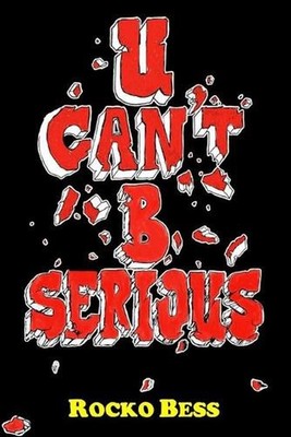 U Can't B Serious by Rocko Bess (English) Paperback Book