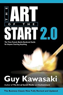 The Art of the Start 2.0: the Time-Tested, Battle-Harde -  NEW Guy Kawasaki 2015