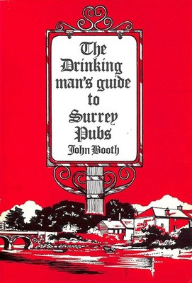 Drinking Man's Guide to Surrey Pubs by Booth, John; Saunders, Chas