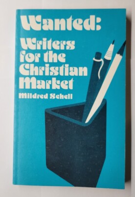 Wanted: Writers For the Christian Market Mildred Schell 1975 Paperback 