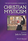 The Wiley-Blackwell Companion to Christian Mysticism by John Wiley & Sons Inc (Paperback, 2017)