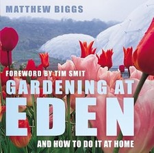Gardening At Eden: And How To Do It At Home, Biggs, Matthew, Used; Good Book