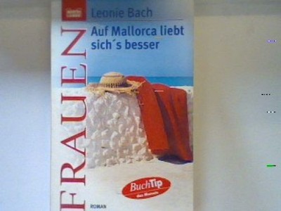 Auf Mallorca liebt sich's besser : [Roman]. Bd. 16187 : Frauen Bach, Leonie: