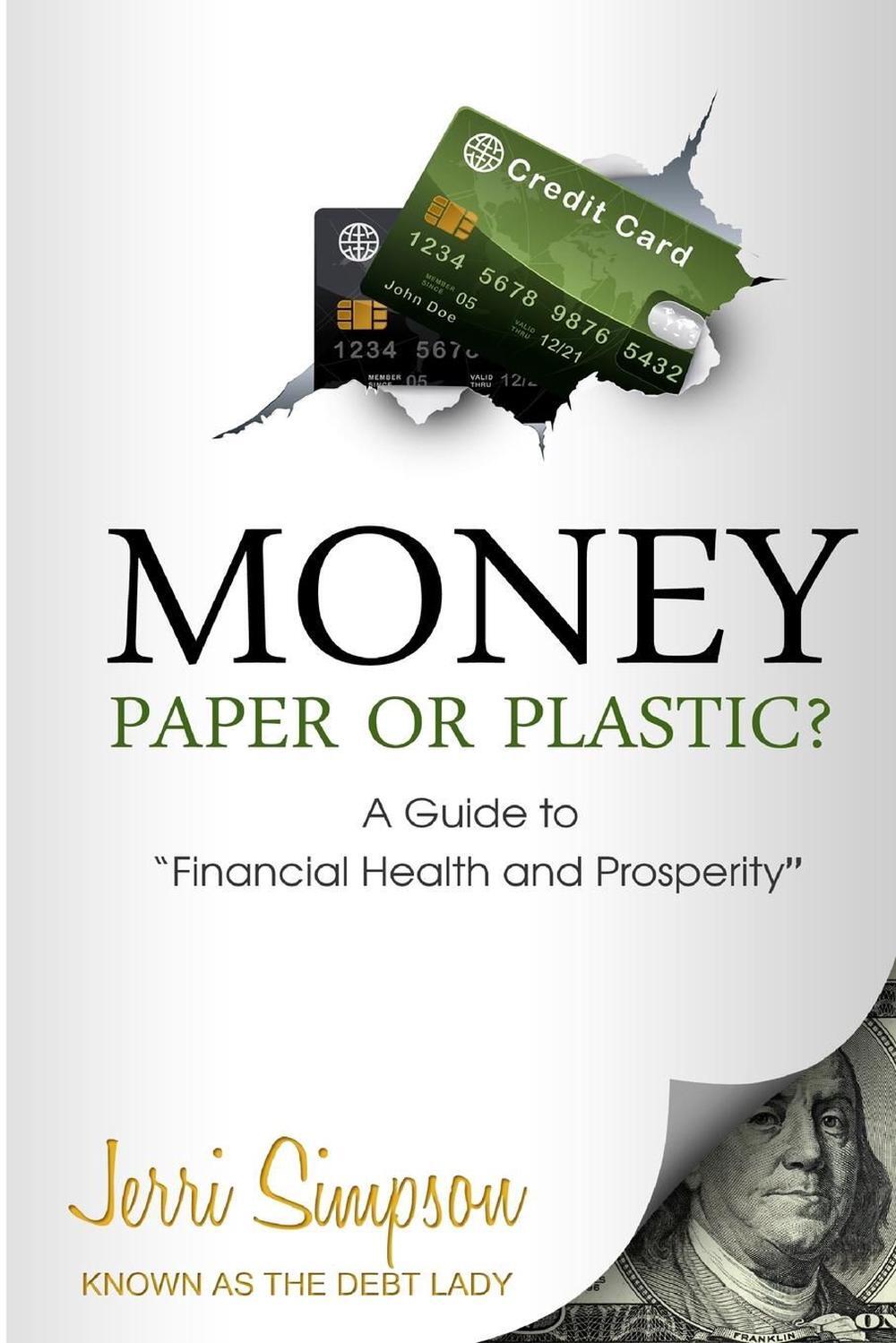 Paper or Plastic: A Guide to Financial Health and Prosperity by The Debt Lady (E