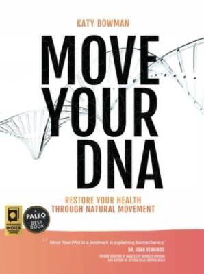 Move Your DNA: Restore Your Health Through Natural Movement Expanded  - GOOD