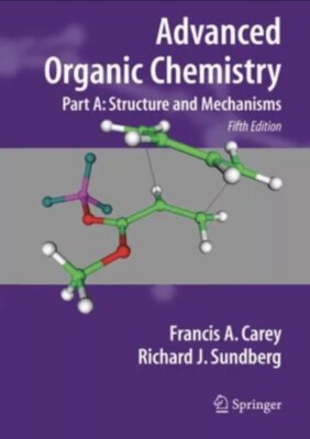 Advanced Organic Chemistry, Part A: Structure and Mechanisms - Paperback - GOOD