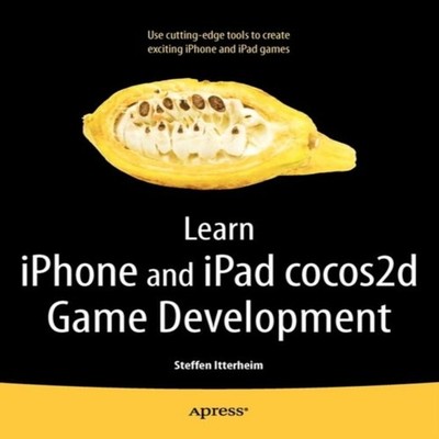 Learn iPhone and iPad cocos2d Game Development Steffen Itterheim