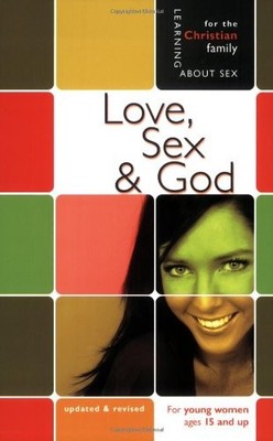Love, Sex, & God: Girl's Edition (Learning About Sex Series for Girls)