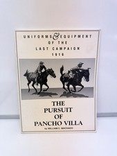The Pursuit of Pancho Villa Uniform & Equipment of Last Campaign 1916 - Machado