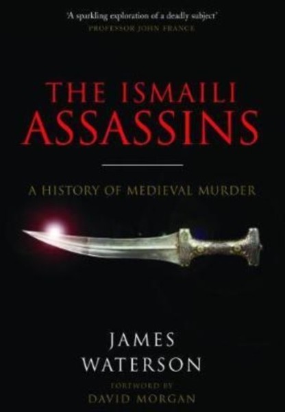 James Waterson - Ismaili Assassins A History Of Medieval Murder - Pa - G245Z-image