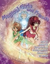 Manga Mania Magical Girls and Friends: How to Draw the Super-Popular Acti - GOOD