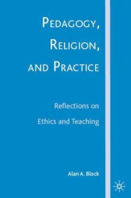 Pedagogy, Religion, and Practice Reflections on Ethics and Teaching  NEW X31