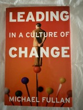 Leading in a Culture of Change, Michael Fulla...