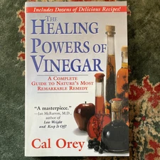 Healing Powers of Vinegar : A Complete Guide to Nature's Most Remarkable Remedy
