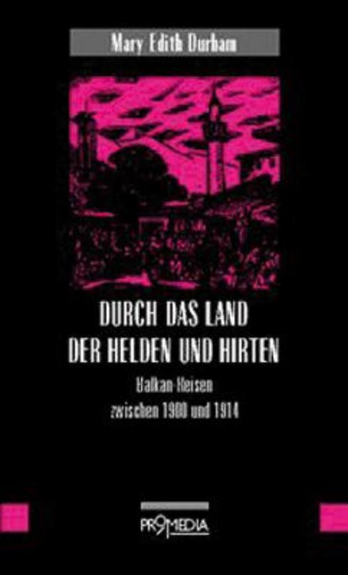 Durch Das Land Der Helden Und Hirten Mary Edith Durham