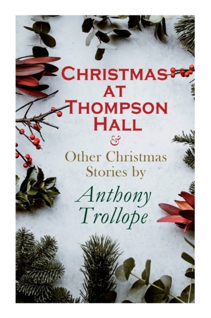 Anthony Trollope Unisex Multicolor Christmas At Thompson Hall & Other Christmas Stories By Anthony - Image 2