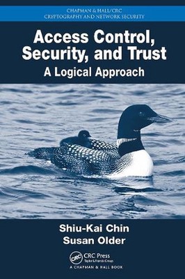 Access Control, Security, and Trust: A Logical Approach by Shiu-Kai Chin Paperba
