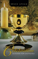 Celebration Eucharistic Faith And Practice Bruce Upham Taschenbuch Englisch 2014