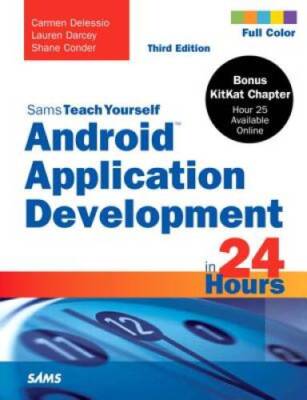 Android Application Development in 24 Hours, Sams Teach Yourself (3rd Edi - GOOD