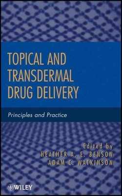 Transdermal and Topical Drug Delivery : Principles and Practice, Hardcover by...