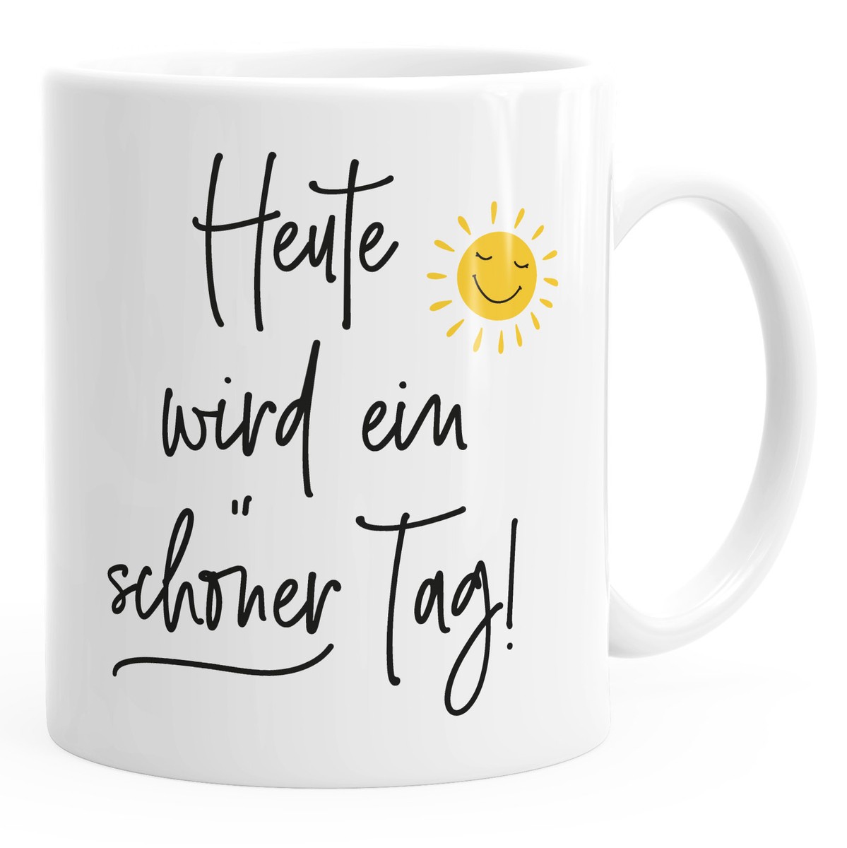 Kaffee-Tasse Spruch heute wird ein schöner Tag Sonne-Motiv Becher Bürotasse